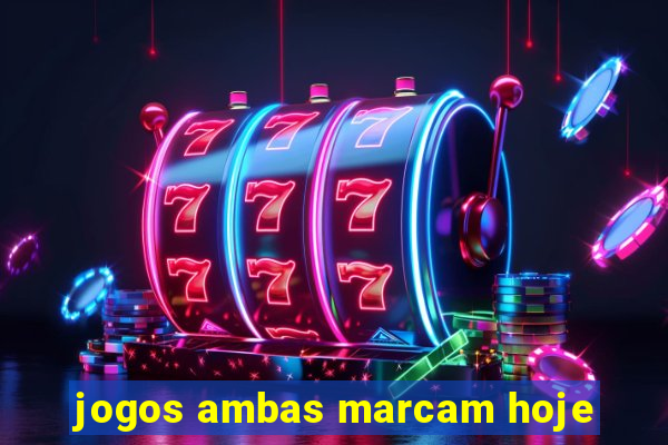 jogos ambas marcam hoje