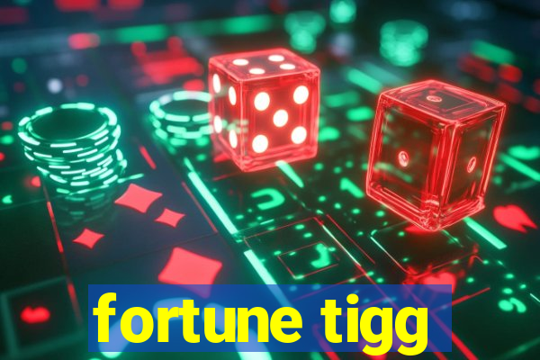 fortune tigg