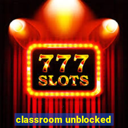 classroom unblocked