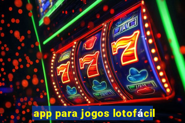 app para jogos lotofácil