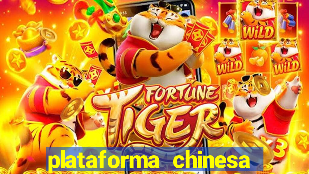 plataforma chinesa para ganhar dinheiro