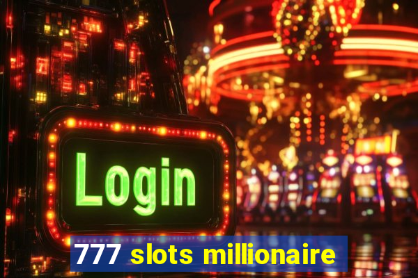 777 slots millionaire