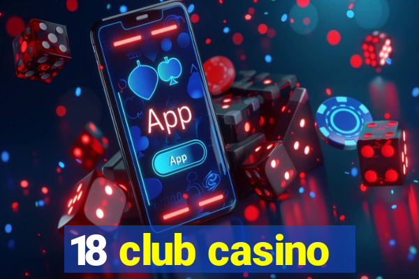 18 club casino