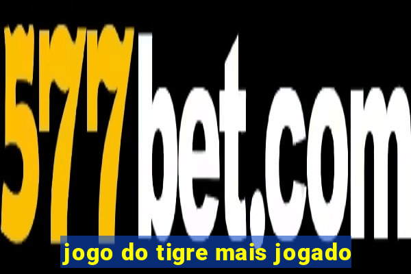 jogo do tigre mais jogado