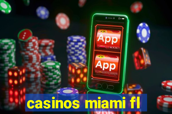 casinos miami fl