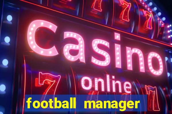 football manager 2021 touch 21.4.0 apk