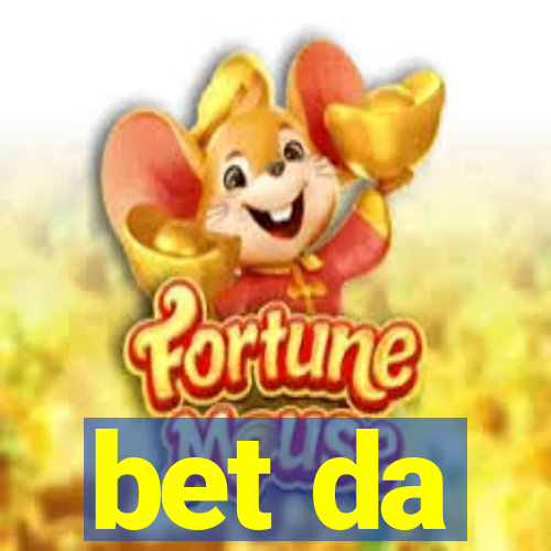 bet da