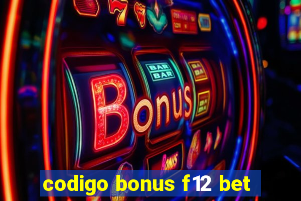 codigo bonus f12 bet