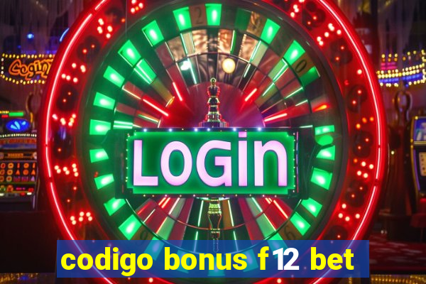 codigo bonus f12 bet