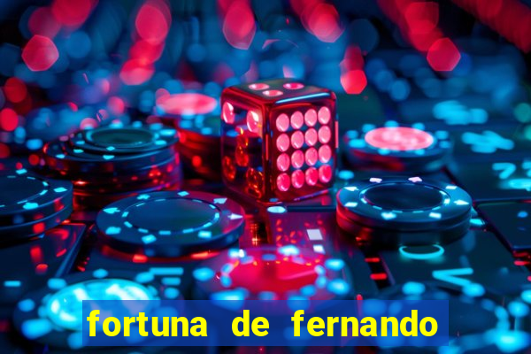 fortuna de fernando e sorocaba