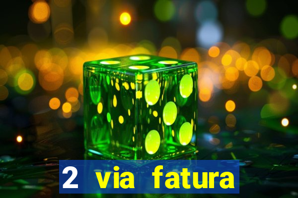 2 via fatura magazine luiza