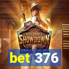 bet 376