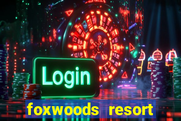 foxwoods resort casino hotel