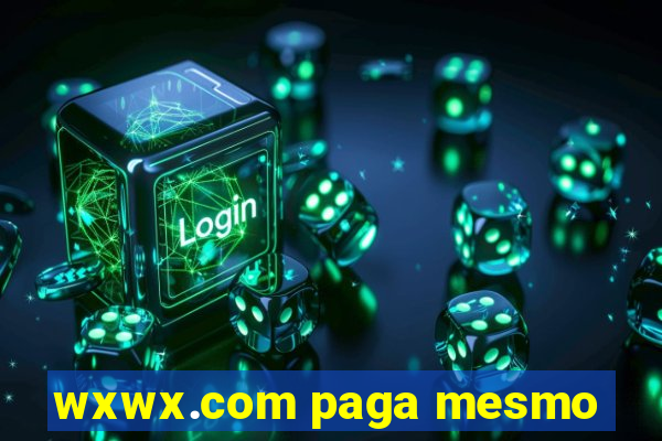 wxwx.com paga mesmo