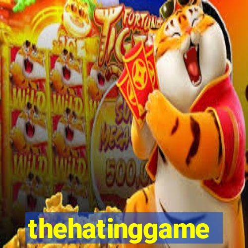 thehatinggame