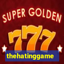 thehatinggame