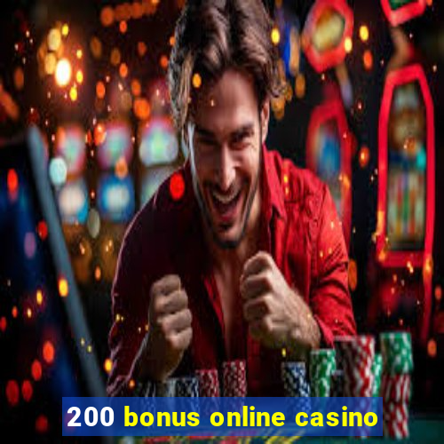 200 bonus online casino