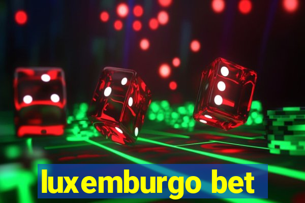 luxemburgo bet