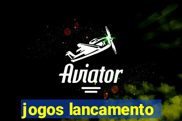 jogos lancamento