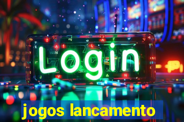 jogos lancamento