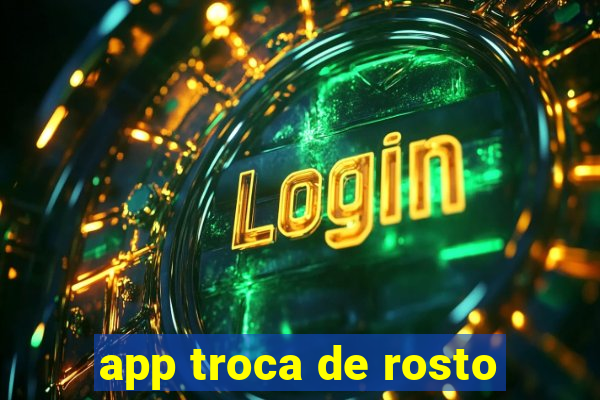 app troca de rosto