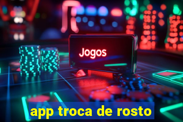 app troca de rosto