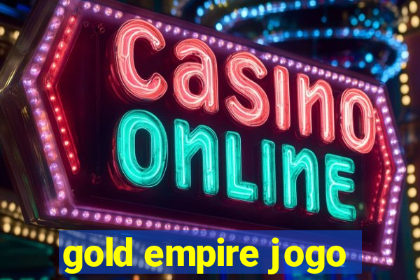 gold empire jogo