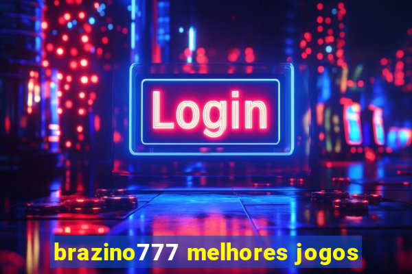 brazino777 melhores jogos