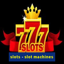 slots - slot machines