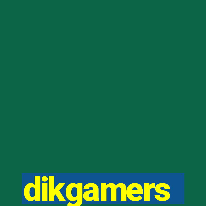 dikgamers