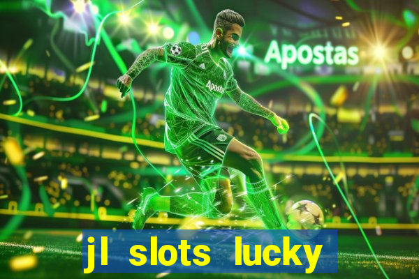 jl slots lucky spin 777