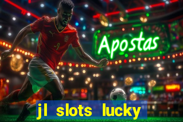 jl slots lucky spin 777