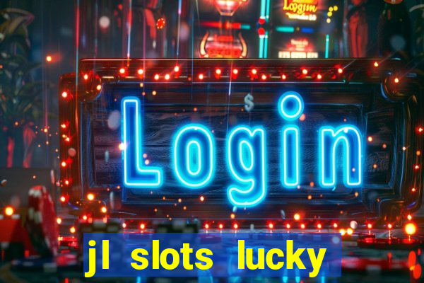 jl slots lucky spin 777