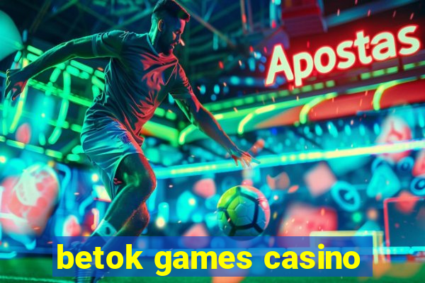 betok games casino