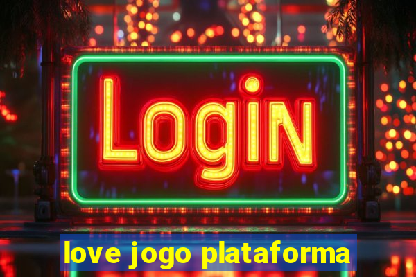 love jogo plataforma