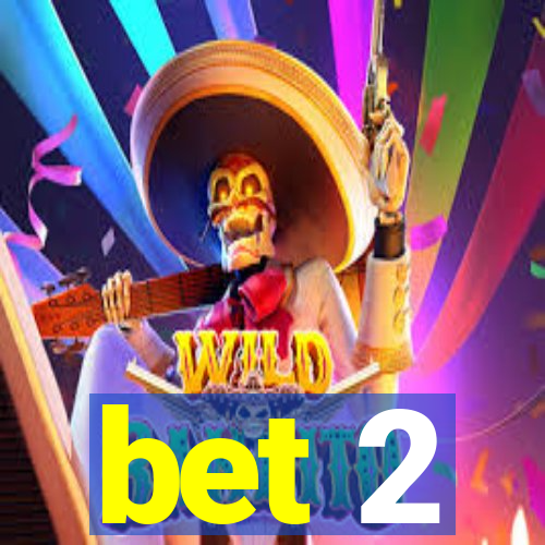 bet 2