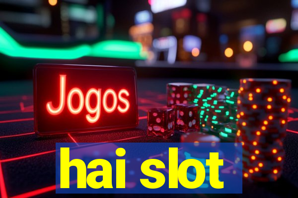 hai slot