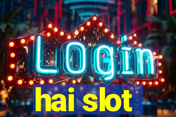 hai slot