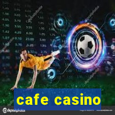 cafe casino