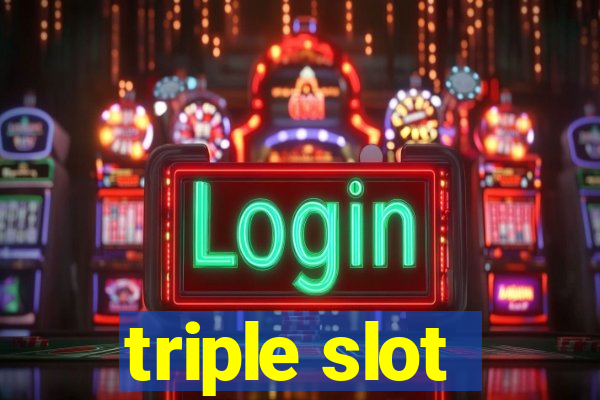 triple slot