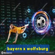 bayern x wolfsburg