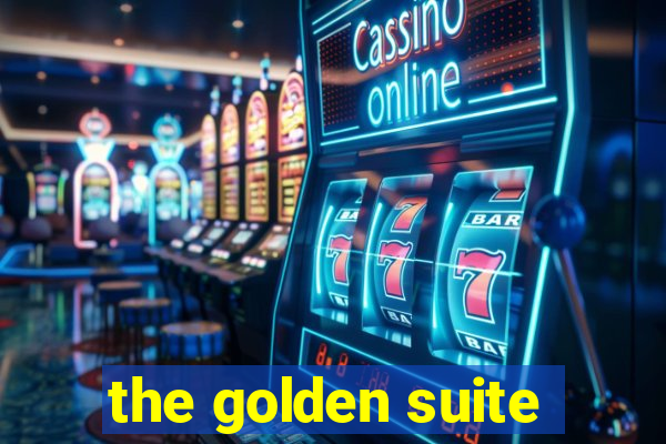 the golden suite