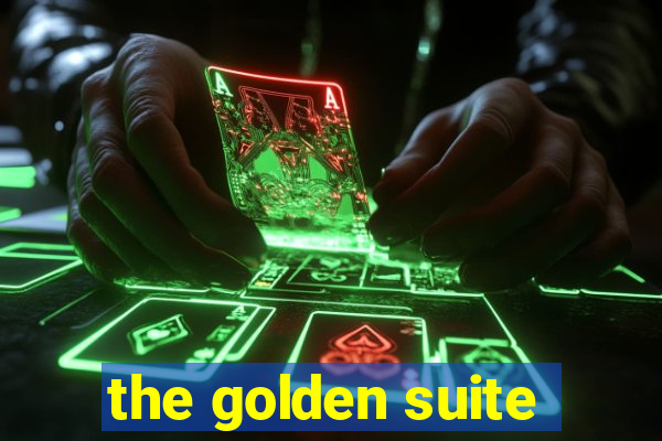 the golden suite