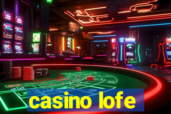 casino lofe