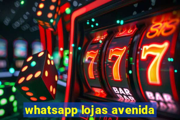 whatsapp lojas avenida