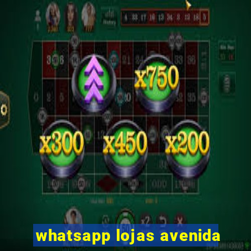 whatsapp lojas avenida