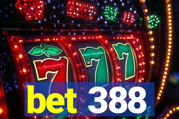 bet 388