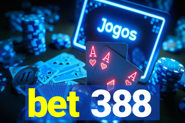 bet 388