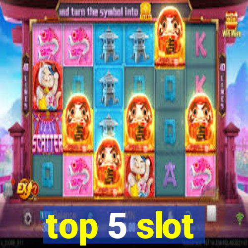 top 5 slot