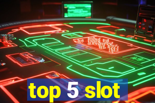 top 5 slot